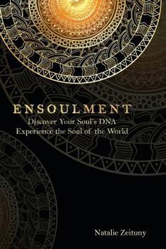 Hardcover Ensoulment: Discover Your Soul's DNA, Experience the Soul of The World Book