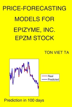 Paperback Price-Forecasting Models for Epizyme, Inc. EPZM Stock Book