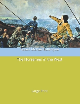 Paperback The Norsemen in the West: Large Print Book