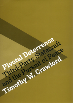 Hardcover Pivotal Deterrence: Third-Party Statecraft and the Pursuit of Peace Book