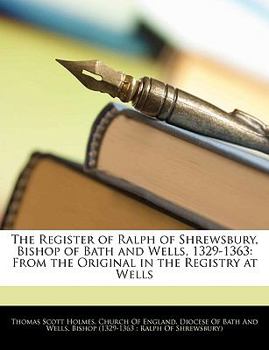 Paperback The Register of Ralph of Shrewsbury, Bishop of Bath and Wells, 1329-1363: From the Original in the Registry at Wells Book