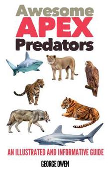 Paperback Awesome Apex Predators: An Illustrated and Informative Guide Book