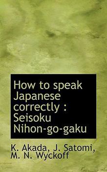 Paperback How to Speak Japanese Correctly: Seisoku Nihon-Go-Gaku Book