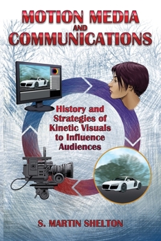 Paperback Motion Media and Communication: The History of and Strategies for Influencing Audiences through Kinetic Visuals Book