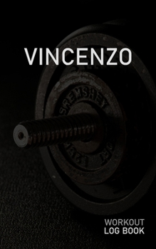 Vincenzo: Blank Daily Workout Log Book | Track Exercise Type, Sets, Reps, Weight, Cardio, Calories, Distance & Time | Space to Record Stretches, ... First Name Initial V Dumbbell Cover
