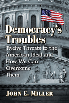 Paperback Democracy's Troubles: Twelve Threats to the American Ideal and How We Can Overcome Them Book