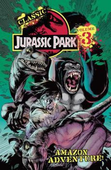 Classic Jurassic Park Volume 3: Amazon Adventure - Book #3 of the Jurassic Park Comics