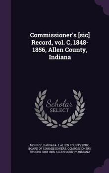 Hardcover Commissioner's [sic] Record, vol. C, 1848-1856, Allen County, Indiana Book