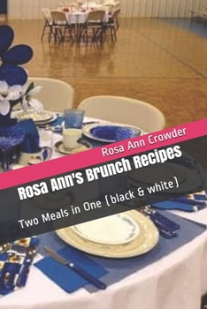Paperback Rosa Ann's Brunch Recipes: Two Meals in One (black & white) Book