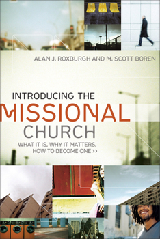 Paperback Introducing the Missional Church: What It Is, Why It Matters, How to Become One Book