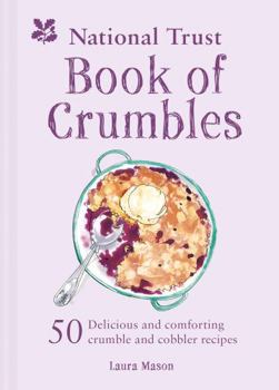 Hardcover National Trust Book of Crumbles: 60 Delicious and Comforting Crumble and Cobbler Recipes Book