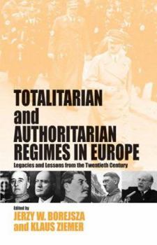 Hardcover Totalitarian and Authoritarian Regimes in Europe: Legacies And Lessons from the Twentieth Century Book