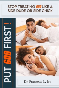 Paperback Stop Treating God Like A Side Dude or Side Chick Put God First! Book