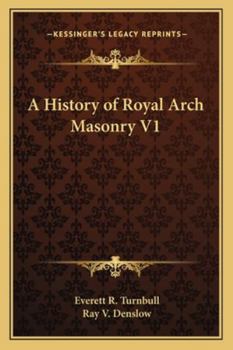 A History of Royal Arch Masonry V1 - Book #1 of the A History of Royal Arch Masonry