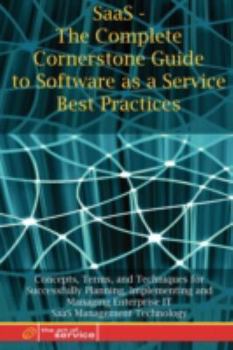 Paperback Saas - The Complete Cornerstone Guide to Software as a Service Best Practices Concepts, Terms, and Techniques for Successfully Planning, Implementing Book