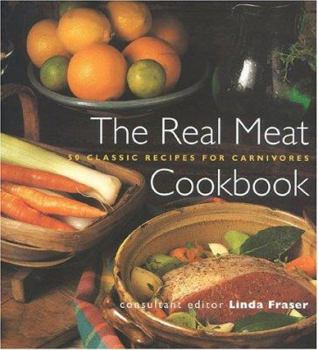 Hardcover The Real Meat Cookbook: 50 Classic Recipes for Carnivores Book