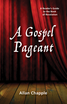 Hardcover A Gospel Pageant: A Reader's Guide to the Book of Revelation Book