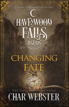 Changing Fate - Book #13 of the Legends of Havenwood Falls