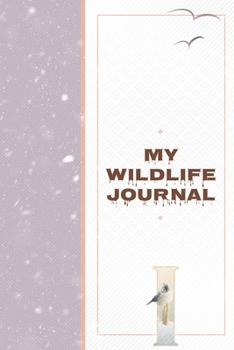 My Wildlife Journal I: Monogrammed Nature Journal to Write In - Wild Life Diary for Family Hiking Trips