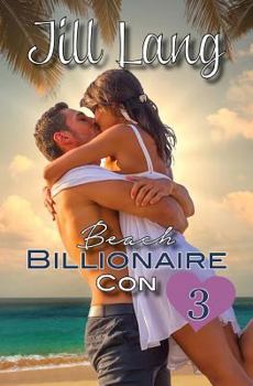 Beach Billionaire Con 3 - Book #3 of the Beach Billionaire Con