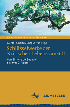Schlüsselwerke der Kritischen Lebenskunst II: Von Simone de Beauvoir bis Irvin D. Yalom (Schriften zur Kritischen Lebenskunst) (German Edition)