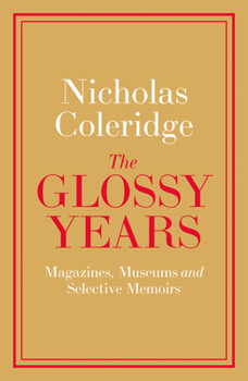 Hardcover The Glossy Years: Magazines, Museums and Selective Memoirs Book