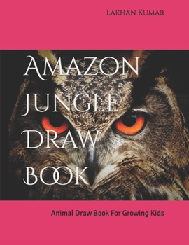Paperback Amazon Jungle Draw Book: Animal Draw Book For Growing Kids Book