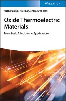 Hardcover Oxide Thermoelectric Materials: From Basic Principles to Applications Book