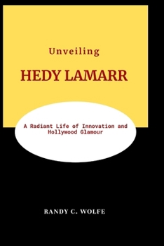 Paperback Unveiling HEDY LAMARR: A Radiant Life of Innovation and Hollywood Glamour Book