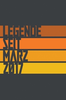 Legende seit März 2017: ein Geschenk für legendäre Menschen,120-zeiliges Notizbuchjournal (15x23cm), German Edition.