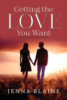 Paperback GETTING the LOVE You Want: Love Made Practical Book