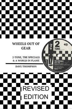 Paperback Wheels Out of Gear: 2-Tone, the Specials & a World in Flame (Revised Edition) Book
