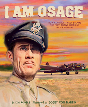 Hardcover I Am Osage: How Clarence Tinker Became the First Native American Major General Book