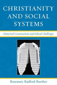 Paperback Christianity and Social Systems: Historical Constructions and Ethical Challenges Book