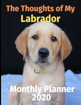 The Thoughts of My Labrador: Monthly Planner