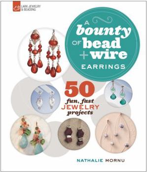 Paperback A Bounty of Bead & Wire Earrings: 50 Fun, Fast Jewelry Projects Book