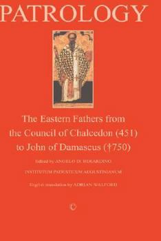 Patrology: The Eastern Fathers from the Council of Chalcedon to John of Damascus