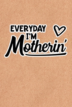 Paperback Everyday I'm Motherin': Recycled Paper Print Sassy Mom Journal / Snarky Notebook Book