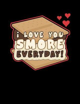 Paperback I Love You Smore Everyday!: Funny Quotes and Pun Themed College Ruled Composition Notebook Book