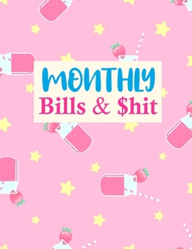 Monthly Bills & $hit: Nifty Monthly Budget Planner (Undated - Start Any Time) Paycheck Bill Tracker (Budget Planning) Personal or Business Accounting Notebook