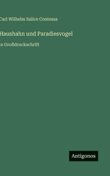 Haushahn und Paradiesvogel: in Großdruckschrift