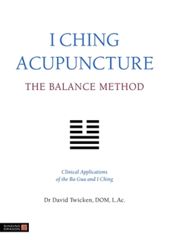 Paperback I Ching Acupuncture: The Balance Method: Clinical Applications of the Ba Gua and I Ching Book