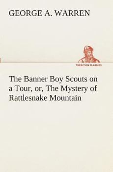 The Banner Boy Scouts on a Tour: The Mystery of Rattlesnake Mountain - Book #2 of the Banner Boy Scouts