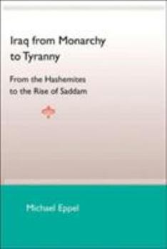 Paperback Iraq from Monarchy to Tyranny: From the Hashemites to the Rise of Saddam Book