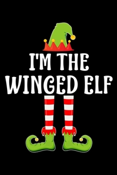 I'M THE WINGED ELF: Blank Lined Family Matching Christmas Diary | Best Christmas gift Notebook And Journal | 6x9 Inch 120 Pages White Paper