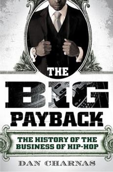 Hardcover The Big Payback: The History of the Business of Hip-Hop Book