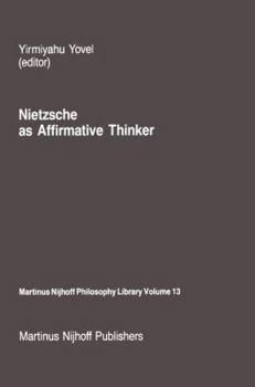 Nietzsche as Affirmative Thinker (Martinus Nijhoff Philosophy Library)