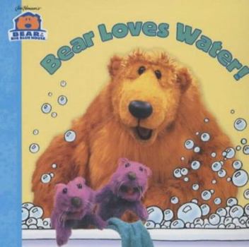 Hardcover Bear Loves Water! (Bear in the Big Blue House) Book