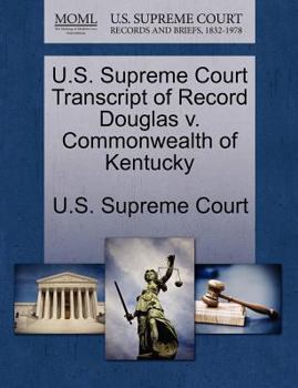 Paperback U.S. Supreme Court Transcript of Record Douglas V. Commonwealth of Kentucky Book