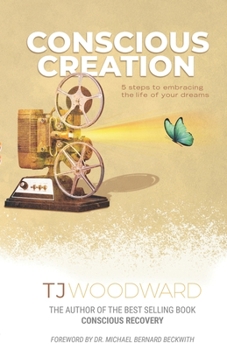 Paperback Conscious Creation: 5 Steps to Embracing the Life of Your Dreams Book